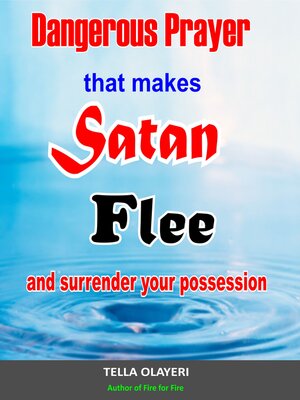 cover image of Dangerous Prayer That Makes Satan Flee and Surrender Your Possession